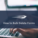 How to Bulk Delete Forms