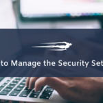 How to Manage the Security Settings