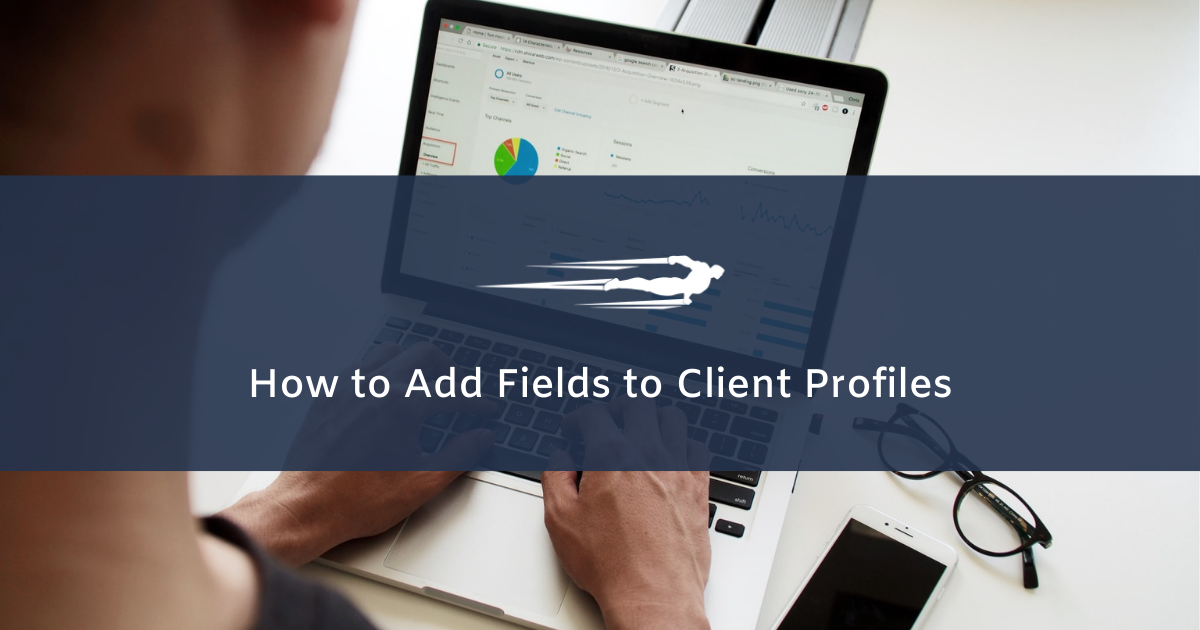 add fields to client profiles in local service hero