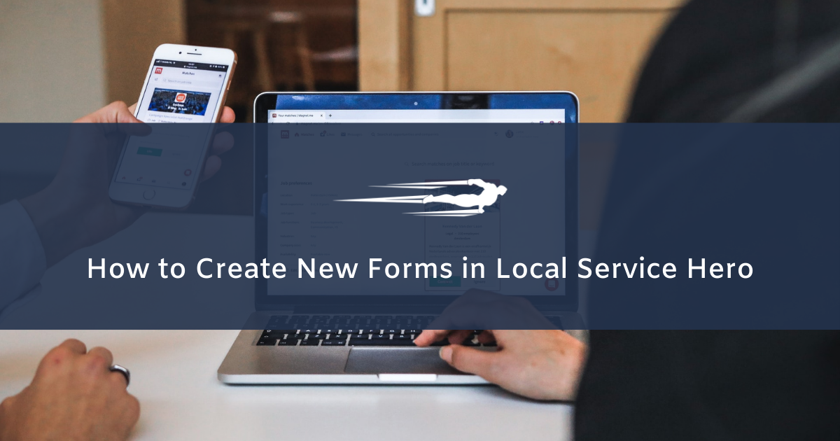 create forms in local service hero