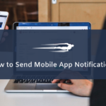 How to Send a Notification to your Mobile App for Customers