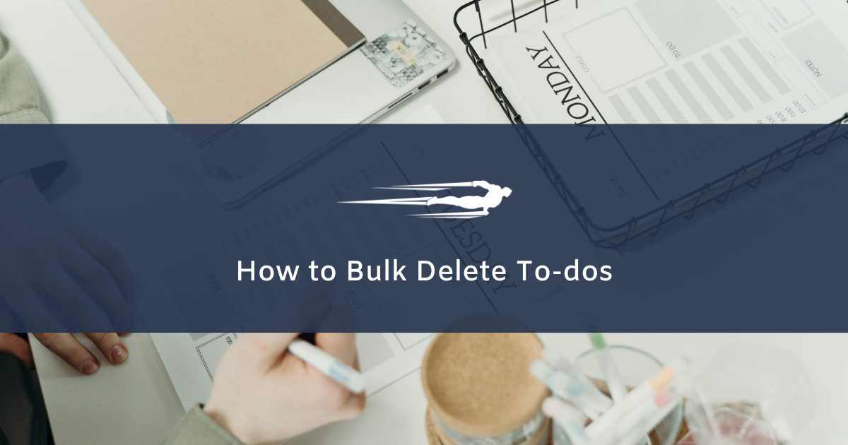 how to bulk delete to dos in local service hero